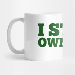 i Still Own You Mug